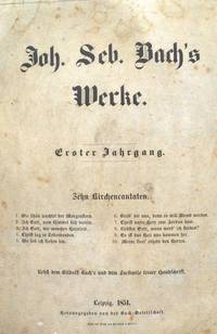 Johann Sebastian Bach's Werke. Herausgegeben von der Bach-Gesellschaft in Leipzig