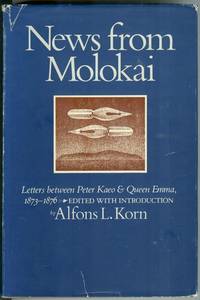 News from Molokai  Letters Between Peter Kaeo and Queen Emma, 1873-1876