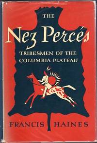 The Nez Perces: Tribesmen of the Columbia Plateau (Civilization of the American Indian Series No. 42)