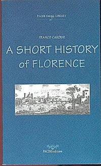 A Short History Of Florence From the Origins to 1860 (Pacini Small Library 2) A Short History Of Florence From the Origins to 1860 (Pacini Small Library 2)