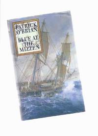 Blue at the Mizzen ---a Jack  Aubrey & Stephen Maturin Naval Adventure