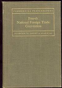 Official Report of the Fourth National Foreign Trade Convention Held at the William Penn Hotel, Pittsburgh, PA, January 25, 26, and 27, 1917
