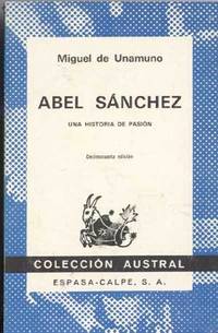 Abel Sanchez: Una Historia De Pasion; Decimocuarta Edicion (Coleccion Austral) Abel Sanchez: Una Historia De Pasion; Decimocuarta Edicion (Coleccion Austral)