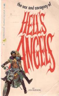 The Sex and Savagery of Hell's Angels -The full Story of America's Motorcycle Wild Ones  (a Hells Angels book)