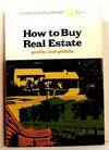 How to Buy Real Estate - Profits and Pitfalls