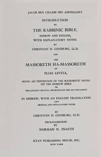 Jacib Ben Chajim Ibn Adonijah's Introduction to the Rabbinic Bible, Hebrew & English.the Massoreth Ha-Massoreth of Elias Levita, Being an Exposition of the Massoretic Notes on the Hebrew Bible