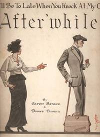 AFTER-'WHILE  (You'll Be Too Late When You Knock At My Gate)