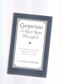GASPEREAU: A River Runs Through It - Interesting Stories of Interesting People from the Village of Gaspereau, Nova Scotia ---a Signed Copy ( N.S. Local History ) GASPEREAU: A River Runs Through It - Interesting Stories of Interesting People from the Village of Gaspereau, Nova Scotia ---a Signed Copy ( N.S. Local History )