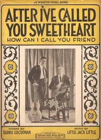 AFTER I'VE CALLED YOU SWEETHEART (HOW CAN I CALL YOU FRIEND) AFTER I'VE CALLED YOU SWEETHEART (HOW CAN I CALL YOU FRIEND)