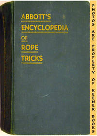 Abbott's Encyclopedia Of Rope Tricks Abbott's Encyclopedia Of Rope Tricks