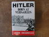 Hitler: Born at Versailles