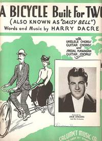 A BICYCLE BUILT FOR TWO (Also known as "Daisy Bell") A BICYCLE BUILT FOR TWO (Also known as "Daisy Bell")