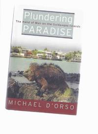Plundering Paradise: The Hand of Man on the Galapagos Islands ---a Signed Copy Plundering Paradise: The Hand of Man on the Galapagos Islands ---a Signed Copy