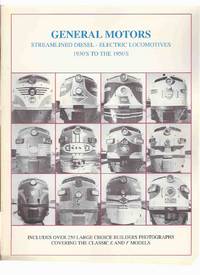 GENERAL MOTORS Streamlined Diesel - Electric Locomotives, 1930's to the 1950's -Includes Over 250 Large Choice Builders Photographs Covering the Classic E and F Models ( Trains / Rail ) GENERAL MOTORS Streamlined Diesel - Electric Locomotives, 1930's to the 1950's -Includes Over 250 Large Choice Builders Photographs Covering the Classic E and F Models ( Trains / Rail )