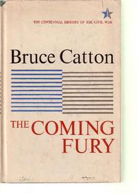 THE CENTENNIAL HISTORY OF THE CIVIL WAR: Volume 1: THE COMING FURY THE CENTENNIAL HISTORY OF THE CIVIL WAR: Volume 1: THE COMING FURY