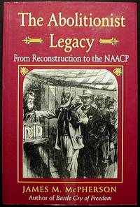 The Abolitionist Legacy From Reconstruction to the NAACP The Abolitionist Legacy From Reconstruction to the NAACP