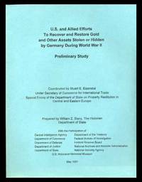 U. S. and Allied Efforts to Recover and Restore Gold and Other Assets Stolen or Hidden by Germany During World War II U. S. and Allied Efforts to Recover and Restore Gold and Other Assets Stolen or Hidden by Germany During World War II