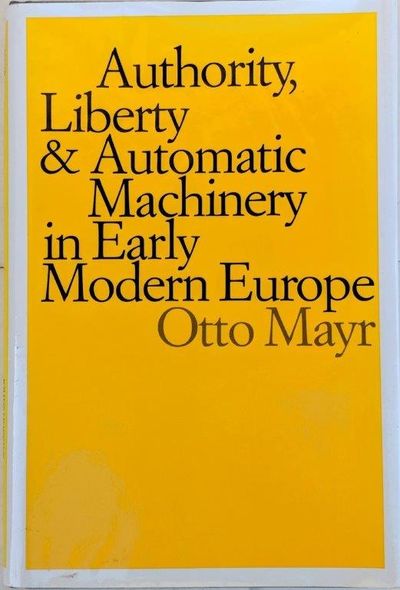 Image for Authority, Liberty, & Automatic Machinery in Early Modern Europe.