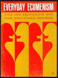 Everyday Ecumenism: Your New Relationship With Your Non-Catholic Neighbors Everyday Ecumenism: Your New Relationship With Your Non-Catholic Neighbors