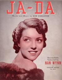 JA-DA. Words and Music by Bob Carleton. Successfully featured by Nan Wynn on Vocalion Record No. 4737