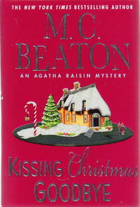 KISSING CHRISTMAS GOODBYE: An Agatha Raisin Mystery