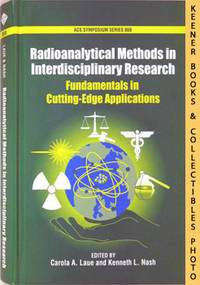 Radioanalytical Methods In Interdisciplinary Research (Fundamentals In Cutting - Edge Applications): ACS Symposium Series Series Radioanalytical Methods In Interdisciplinary Research (Fundamentals In Cutting - Edge Applications): ACS Symposium Series Series