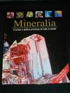 Mineralia: Cristales y Piedras Preciosas De Todo El Mundo