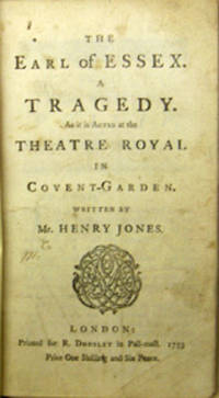 THE EARL OF ESSEX.  A Tragedy.  As it is Acted at the Theatre Royal in Covent-Garden