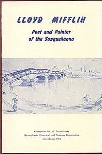 Lloyd Mifflin: Poet and Painter of the Susquehanna Lloyd Mifflin: Poet and Painter of the Susquehanna