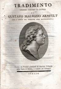 TRADIMENTO ORDITO CONTRO LA PATRIA DA GUSTAVO MAURIZIO ARMFELT CON L'EFFIGE DEL TRADITORE ASSAI RASSOMIGLIANTE. TRADIMENTO ORDITO CONTRO LA PATRIA DA GUSTAVO MAURIZIO ARMFELT CON L'EFFIGE DEL TRADITORE ASSAI RASSOMIGLIANTE.