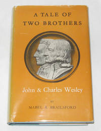 A Tale of Two Brothers John and Charles Wesley A Tale of Two Brothers John and Charles Wesley