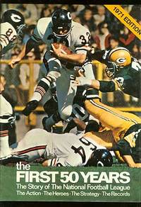 The First Fifty Years: A Celebration of the National Football League in Its Fiftieth Season