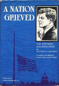 A Nation Grieved : The Kennedy Assassination in Editorial Cartoons A Nation Grieved : The Kennedy Assassination in Editorial Cartoons