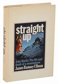 Straight Up. John Harlin: The Life and Death of a Mountaineer
