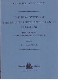 THE DISCOVERY OF THE SOUTH SHETLANDS ISLANDS The Voyages of the Brig Williams 1819-1820, as recorded in contemporary documents and the Journal of Midshipman C.W. Poynter THE DISCOVERY OF THE SOUTH SHETLANDS ISLANDS The Voyages of the Brig Williams 1819-1820, as recorded in contemporary documents and the Journal of Midshipman C.W. Poynter