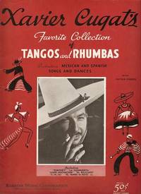 XAVIER CUGAT'S FAVORITE COLLECTION OF TANGOS AND RHUMBAS: XAVIER CUGAT'S FAVORITE COLLECTION OF TANGOS AND RHUMBAS: