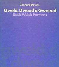 Gweld, Dweud a Ggwneud (Seeing, Saying and Doing) : Basic Welsh Patterns