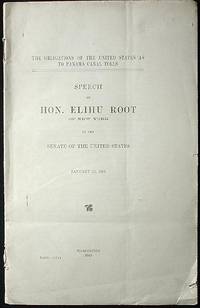 The Obligations of the United States as to Panama Canal Tolls: Speech of Hon. Elihu Root of New York in the Senate of the United States, January 21, 1913 The Obligations of the United States as to Panama Canal Tolls: Speech of Hon. Elihu Root of New York in the Senate of the United States, January 21, 1913