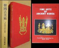 Fine Arts of Ancient Korea: A Birds-eye View of  Korea's Brilliant Fifty-Century Artistic Tradition