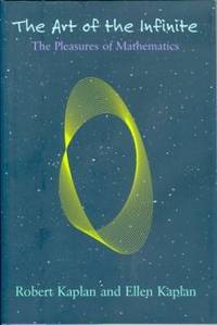 The Art of the Infinite: The Pleasures of Mathematics The Art of the Infinite: The Pleasures of Mathematics
