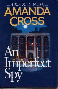 AN IMPERFECT SPY (KATE FANSLER NOVELS) AN IMPERFECT SPY (KATE FANSLER NOVELS)