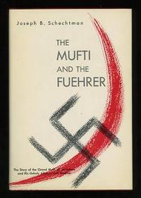 The Mufti and the Fuehrer: The Rise and Fall of Haj Amin el-Husseini The Mufti and the Fuehrer: The Rise and Fall of Haj Amin el-Husseini