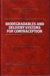 Progress in Contraceptive Delivery Systems Volume I - Biodegradables and Delivery Systems for Contraception