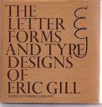 THE LETTER FORMS AND TYPE DESIGNS OF ERIC GILL