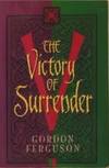 The Victory Of Surrender