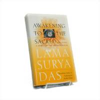 Awakening to the Sacred: Creating a Spiritual Life from Scratch Awakening to the Sacred: Creating a Spiritual Life from Scratch