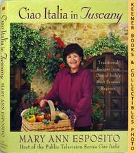 Ciao Italia In Tuscany (Traditional Recipes From One Of Italy's Most  Famous Regions)