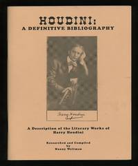Houdini: A Definitive Bibliography: A Description of the Literary Works of   Harry Houdini