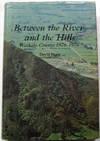 Between the River and the Hills: Waikato County Council, 1876-1976