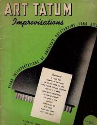 ART TATUM IMPROVISATIONS: Piano Interpretations of America's Outstanding Song Hits ART TATUM IMPROVISATIONS: Piano Interpretations of America's Outstanding Song Hits